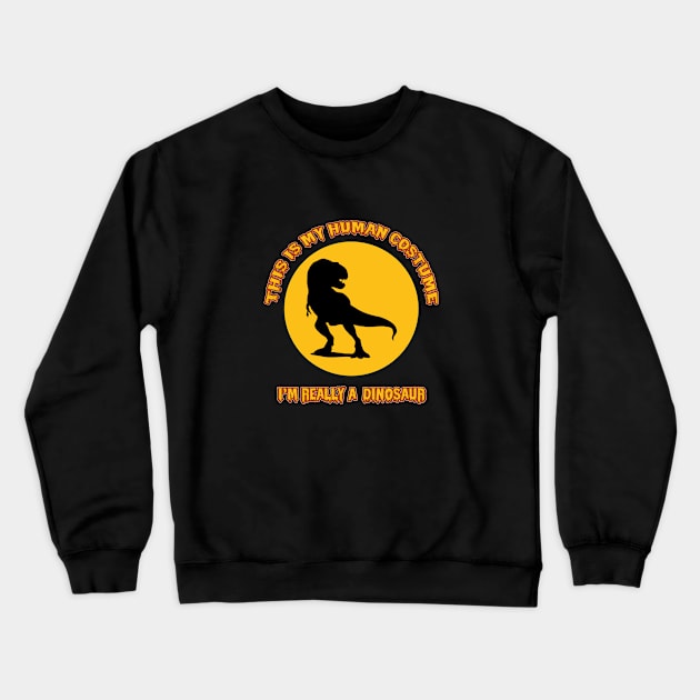 This Is My Human Costume I'm Really A Dinosaur Crewneck Sweatshirt by GoodWills